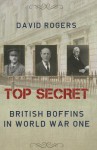 Top Secret: British Boffins in World War One - David Rogers