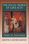 Social World of Luke-Acts, The: Models for Interpretation - Jerome H. Neyrey