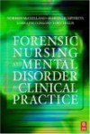 Forensic Nursing and Mental Disorder: Clinical Practice - Mike Walsh, Norman McClelland