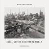 Bernd & Hilla Becher: Coal Mines and Steel Mills - Heinz Liesbrock