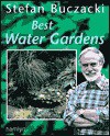 Best Water Gardens - Stefan T. Buczacki