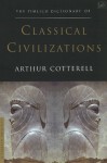 The Pimlico Dictionary Of Classical Civilizations - Arthur Cotterell