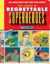 Half-Baked Heroes from Comic Book History The League of Regrettable Superheroes (Hardback) - Common - Jon Morris