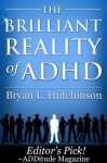 The Brilliant Reality of ADHD - Bryan L. Hutchinson