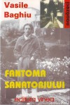 Fantoma sanatoriului - Vasile Baghiu