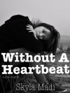 Without a Heartbeat - Skyla Madi