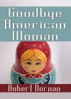 Goodbye American Woman - Robert Dornan