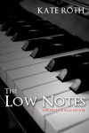 The Low Notes - Kate Roth