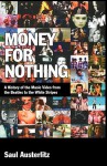 Money for Nothing: A History of the Music Video from the Beatles to the White Stripes - Saul Austerlitz