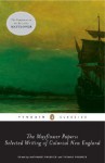 The Mayflower Papers: Selected Writings of Colonial New England - Nathaniel Philbrick, Thomas Philbrick