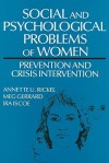 Social And Psychological Problems Of Women: Prevention And Crisis Intervention - Annette U. Rickel, Meg Gerrard, Ira Iscoe