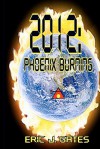 2012: Phoenix Burning - Eric J. Gates