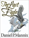 The Last Eagle - Daniel P. Mannix