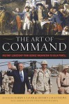 The Art of Command: Military Leadership from George Washington to Colin Powell - Harry Laver, Jeffrey Matthews