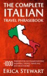 Italian Phrasebook: The Complete Travel Phrasebook for Travelling to Italy, + 1000 Phrases for Accommodations, Shopping, Eating, Traveling, and much more! ... Florence, Venice, Rome, Naples, Capri) - Erica Stewart, Learning Italian