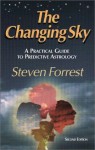 The Changing Sky: A Practical Guide to Predictive Astrology - Steven Forrest