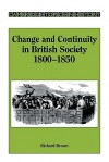 Change and Continuity in British Society, 1800 1850 - Richard Brown