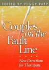 Couples on the Fault Line: New Directions for Therapists - Peggy Papp