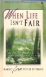 When Life Isn't Fair: Making Sense Out of Suffering - Joel A. Freeman, Paul D. Meier