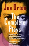 The Complete Plays: The Ruffian on the Stair, Entertaining Mr. Sloan, the Good and Faithful Servant, Loot, the Erpingham Camp, Funeral Games, What the Butler Saw - Joe Orton