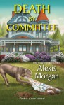 Death by Committee - Alexis Morgan