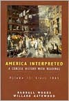 America Interpreted: A Concise History with Interpretive Readings, Volume II - Randall Bennett Woods, William B. Gatewood