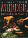 Ingrid Pitt's Book of Murder, Torture & Depravity - Ingrid Pitt