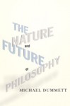 The Nature and Future of Philosophy - Michael Dummett