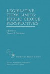 Legislative Term Limits: Public Choice Perspectives - Bernard Grofman