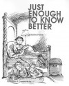 Just Enough to Know Better: A Braille Primer - Eileen Curran