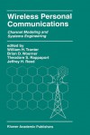 Wireless Personal Communications: Channel Modeling and Systems Engineering - Brian D. Woerner, William H. Tranter, Theodore S. Rappaport