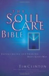 The Soul Care Bible Experiencing And Sharing Hope God's Way - Tim Clinton, Edward Hindson, George Ohlschlager