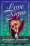 Love Signs: Find Your True Love Using Astrology, Numbers, Handwriting, Palm Reading, Face Reading and Aura Readi - Jeraldine Saunders