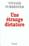 Une Étrange Dictature - Viviane Forrester