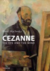 Cezanne: The Eye and the Mind - Pavel Machotka