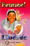 Femme! Tu Es Liberee (French Edition) - Dr. D. K. Olukoya