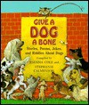 Give a Dog a Bone: Stories, Poems, Jokes, and Riddles about Dogs - Joanna Cole, John Speirs