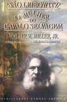 São Leibowitz e a Mulher do Cavalo Selvagem - Walter M. Miller Jr., Maria de Lurdes Correia