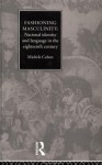 Fashioning Masculinity: National Identity and Language in the Eighteenth Century - Dr Michele Cohen, Michele Cohen