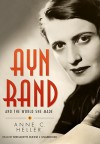 Ayn Rand and the World She Made (Audio) - Anne Heller