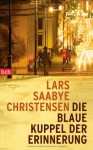 Die Blaue Kuppel Der Erinnerung - Lars Saabye Christensen, Christel Hildebrandt