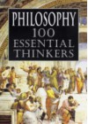 Philosophy: 100 Essential Thinkers - Philip Stokes