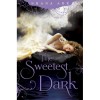 The Sweetest Dark - Shana Abe