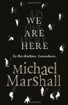 We Are Here - Michael Marshall