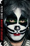 Makeup to Breakup: My Life In and Out of Kiss - Peter Criss, Larry Sloman