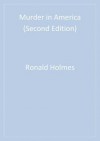 Murder in America - Ronald M. Holmes, Stephen T. Holmes