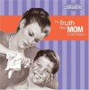 Truth about Mom - Ben Mason