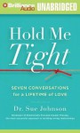 Hold Me Tight: Seven Conversations for a Lifetime of Love - Sue Johnson, Sandra Burr