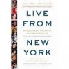 Live From New York: An Uncensored History Of Saturday Night Live - Tom Shales, James Andrew Miller