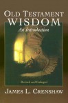 Old Testament Wisdom: An Introduction - James L. Crenshaw